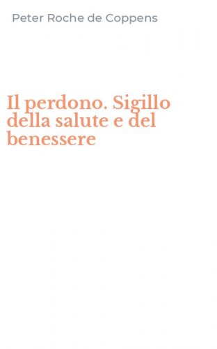 Il perdono. Sigillo della salute e del benessere