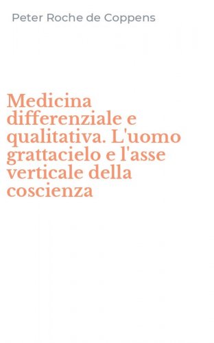 Medicina differenziale e qualitativa. L'uomo grattacielo e l'asse verticale della coscienza