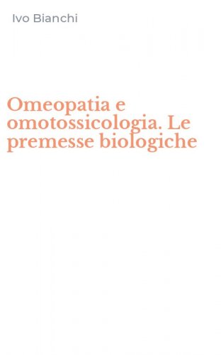 Omeopatia e omotossicologia. Le premesse biologiche