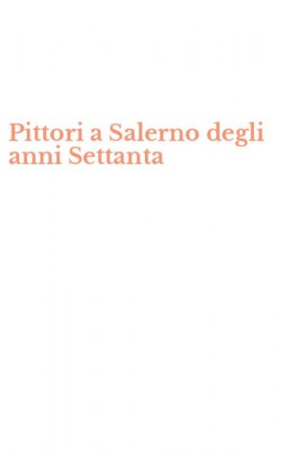 Pittori a Salerno degli anni Settanta