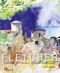 Simon Fletcher. Paesaggi dell'anima-Spiritual landescapes