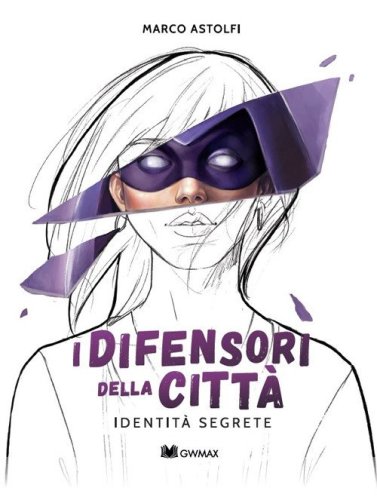 Identit&agrave; segrete. I difensori della citt&agrave;