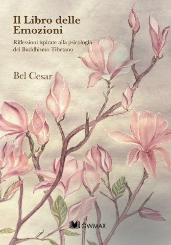 Il libro delle emozioni. Riflessioni ispirate alla psicologia del buddismo tibetano