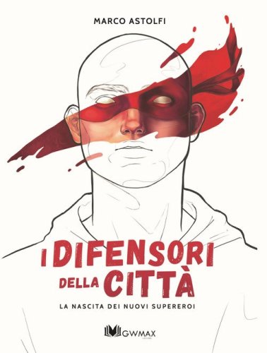 La nascita dei nuovi supereroi. I difensori della citt&agrave;