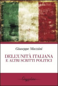 Dell'Unit&agrave; italiana e altri scritti politici