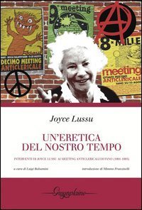 Un'eretica del nostro tempo. Interventi di Joyce Lussu ai meeting anticlericali di Fano (1991-1995) - FANO (1991-1995) (UN')