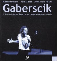 Gaberscik. Il teatro di Giorgio Gaber: testo, rappresentazione, modello