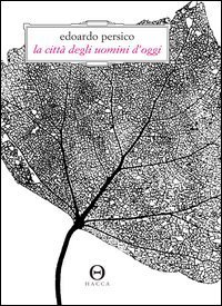 La citt&agrave; degli uomini d'oggi