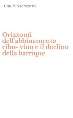 Orizzonti dell'abbinamento cibo-vino e il declino della barrique