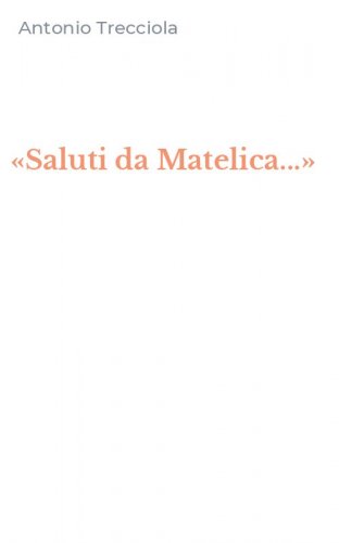 &laquo;Saluti da Matelica...&raquo;