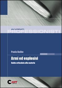Armi ed esplosivi. Guida articolata alla materia