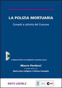 La polizia mortuaria. Compiti e attivt&agrave; del Comune. Con CD-ROM
