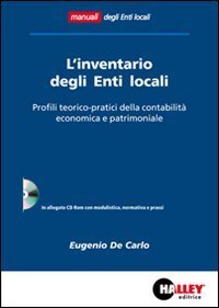 L'inventario degli enti locali. Profili teorico-pratici della contabilit&agrave; economica e patrimoniale. Con CD-ROM