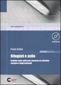 Rifugiati e asilo. Il diritto reale soffocato: excursus tra direttive europee e leggi nazionali. Con CD-ROM