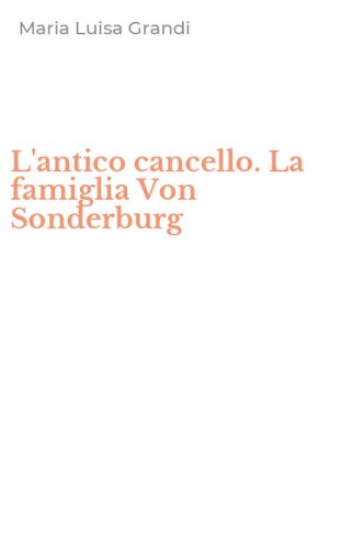 L'antico cancello. La famiglia Von Sonderburg