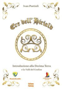 Ere dell'Hiriald. Introduzione alla &laquo;Decima terra&raquo; e &laquo;Le valli del confine&raquo;