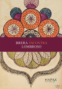 Brera incontra Lombroso. Lombroso incontra Brera