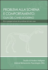 Problemi alla schiena e comportamento: guai del cane moderno