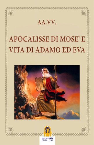 Apocalisse di Mos&egrave; e vita di Adamo ed Eva