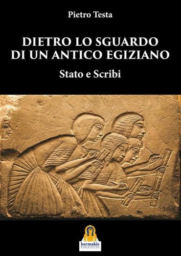 Dietro lo sguardo di un antico egiziano. Stato e scribi