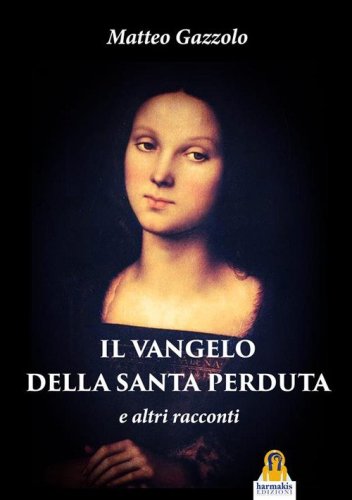 Il Vangelo della Santa Perduta e altri racconti