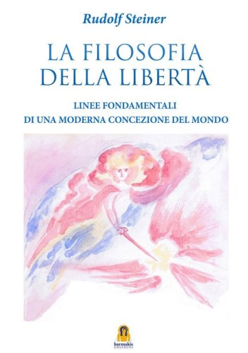 La filosofia della libert&agrave;. Linee fondamentali di una moderna concezione del mondo
