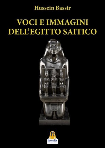 Voci e immagini dell'Egitto Saitico. Le autopresentazioni di Neshor-Psamtikmenkhib e di Payeftiauemawyneith