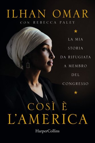 Cosi &egrave; l'America. La mia storia da rifugiata a membro del Congresso