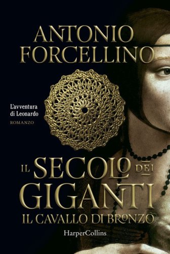 Il cavallo di bronzo. L'avventura di Leonardo. Il secolo dei giganti