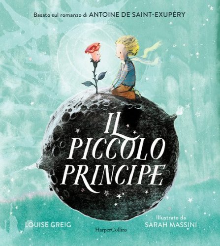 Il Piccolo Principe da Antoine de Saint-Exup&eacute;ry