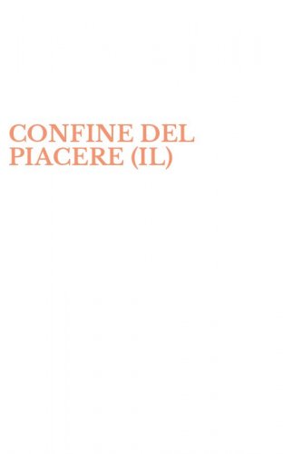 CONFINE DEL PIACERE (IL)