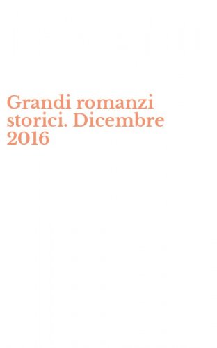 Grandi romanzi storici. Dicembre 2016