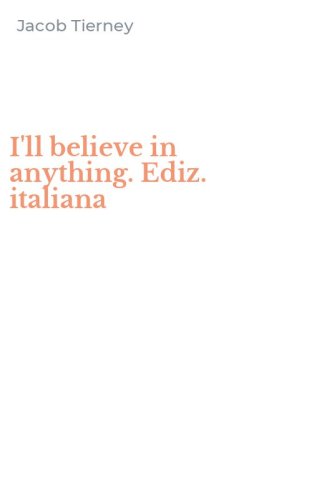 I'll believe in anything. Ediz. italiana