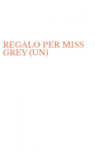 REGALO PER MISS GREY (UN)
