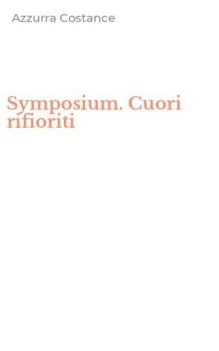 Symposium. Cuori rifioriti