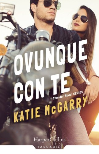 Ovunque con te. Thunder road series
