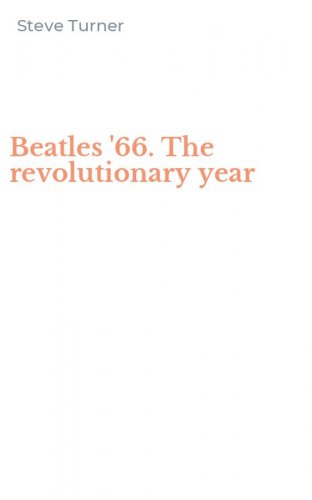 Beatles '66. The revolutionary year