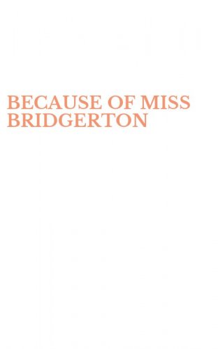 BECAUSE OF MISS BRIDGERTON
