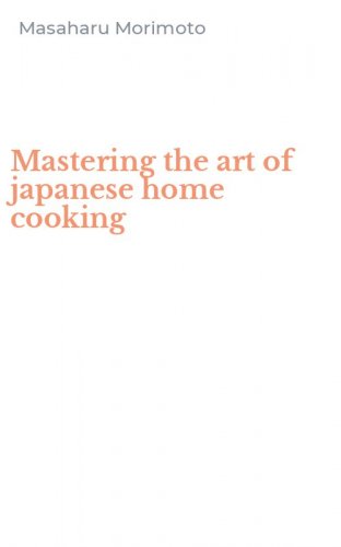 Mastering the art of japanese home cooking