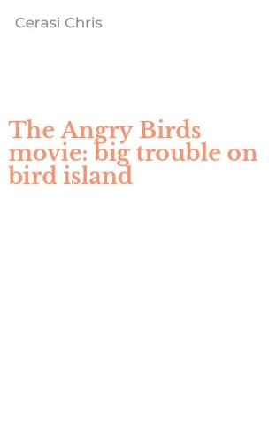 The Angry Birds movie: big trouble on bird island