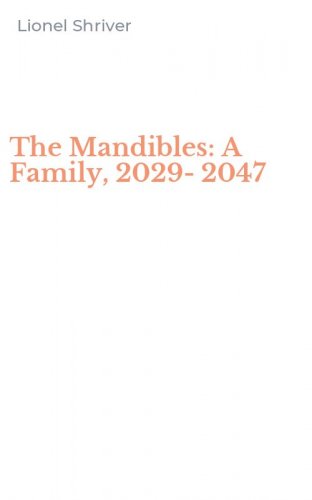 The Mandibles: A Family, 2029-2047