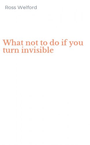 What not to do if you turn invisible