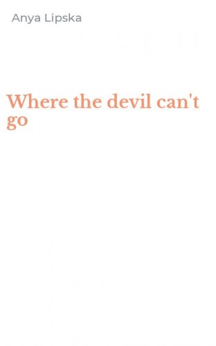 Where the devil can't go