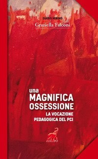 Una magnifica ossessione. La vocazione pedagogica del Pci
