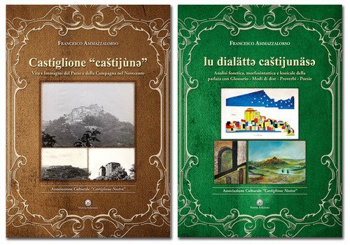 Castiglione "castij&ugrave;ne". Vita e immagini del paese e della campagna del Novecento