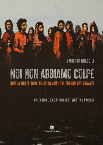 Noi non abbiamo colpe. Quella notte vol&ograve; in cielo anche il futuro dei ragazzi