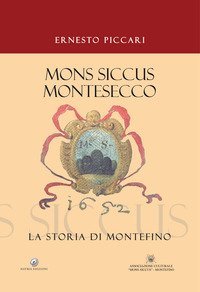 &laquo;Mons Siccus Montesecco&raquo;. La storia di Montefino