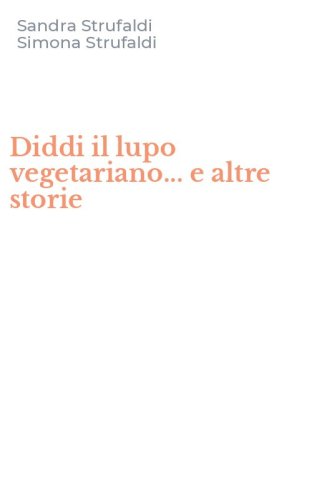 Diddi il lupo vegetariano... e altre storie