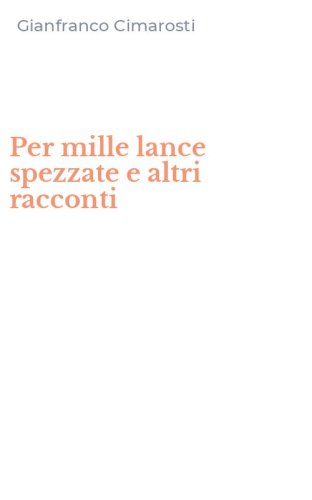 Per mille lance spezzate e altri racconti