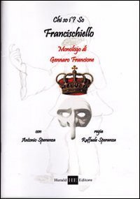 Chi so i? S&ograve; Francischiello